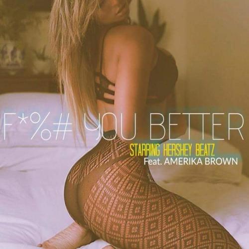 Fuck You Better (feat. Amerika Brown)