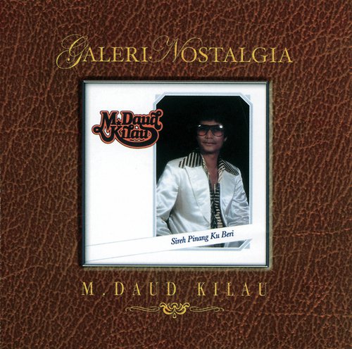 Galeri Nostalgia Sireh Pinang Ku Beri M.Daud Kilau