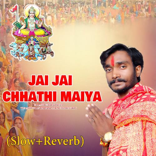 Jai Jai Chhathi Maiya (Slow+Reverb)