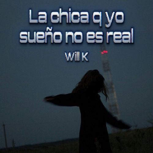 La chica q yo sueño no es real