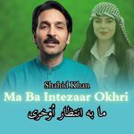 Ma Ba Intezaar Okhri