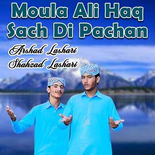 Moula Ali Haq Sach Di Pachan