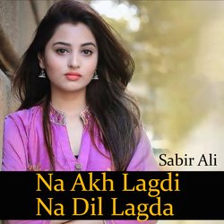 Na Akh Lagdi Na Dil Lagda-Jx9eeiV0b1k