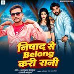 Nishad Se Belong Kari Rani