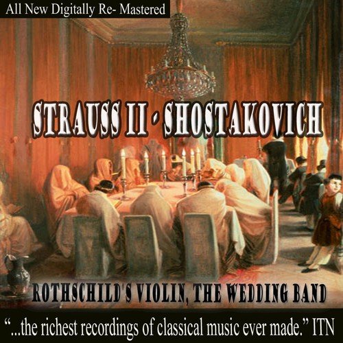 Strauss - Shostakovich - Rothschild's Violin, The Wedding Band