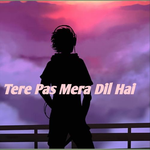 Tere Pas Mera Dil Hai