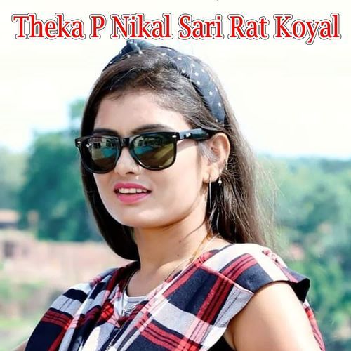 Theka P Nikal Sari Rat Koyal