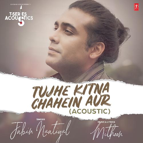 Tujhe Kitna Chahein Aur Acoustic (From "T-Series Acoustics")_poster_image