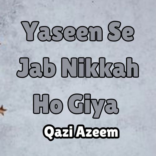 Yaseen Se Jab Nikkah Ho Giya