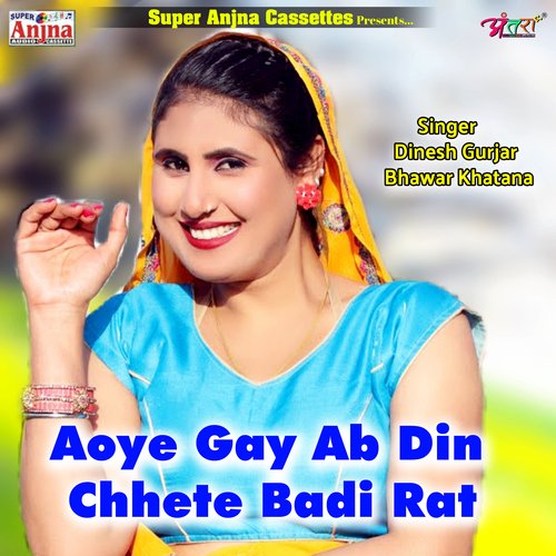 Aoye Gay Ab Din Chhete Badi Rat