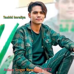 Aslam Singer New Song 7272-MhwadAZ1c1I