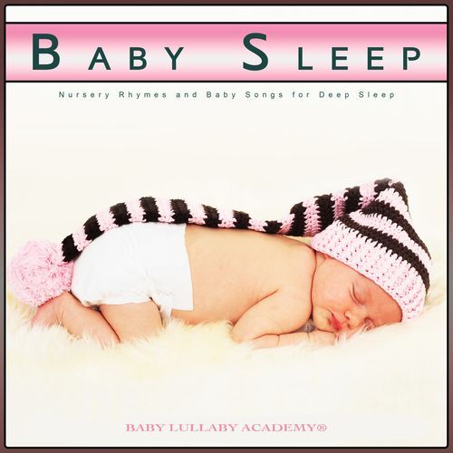 Baby Sleep: Nursery Rhymes and Baby Songs for Deep Sleep