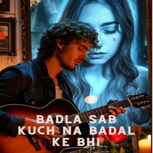 Badla Sab Kuch Na Badal Ke Bhi