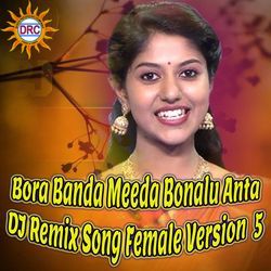 Bora Banda Meeda Bonalu Anta (DJ Remix Song Female Version 5)-AjAYcztofGI