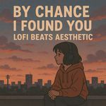 By Chance I Found You