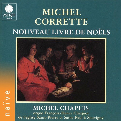 Corrette: Nouveau livre de Noëls (Orgue François-Henri Clicquot de l'église Saint-Pierre et Saint-Paul à Souvigny)