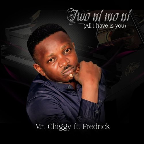 Iwo Ni Mo Ni-(All I Have Is You) [feat. Fredrick]