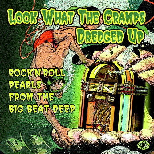Look What the Cramps Dredged Up: Rock'n'roll Pearls from the Big Beat Deep