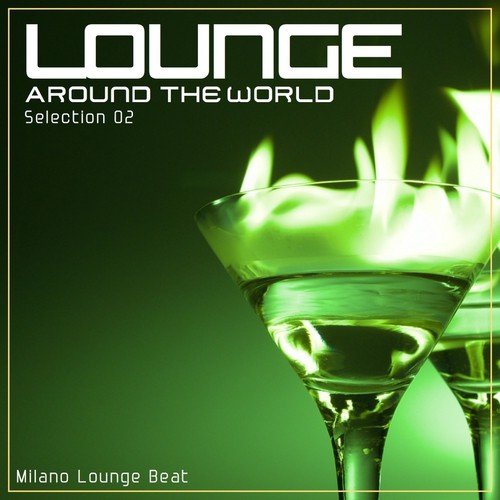 Lounge Around the World: Selection, Vol. 2 (The Best Chillout and Lounge Music Selection for your Listening Pleasure)