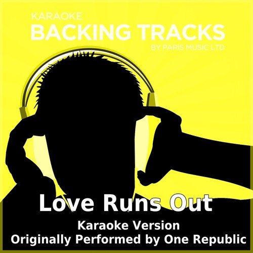 Love Runs Out (Originally Performed By One Republic) [Karaoke Version]