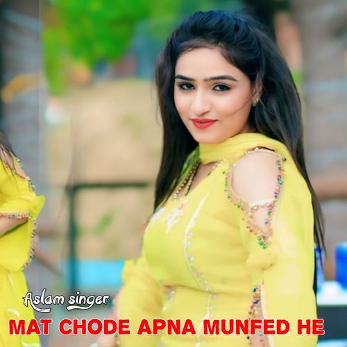 Mat Chode apna Munfed he