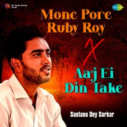 Mone Pore Ruby Roy X Aaj Ei Din Take-Bj8-RE0GewQ