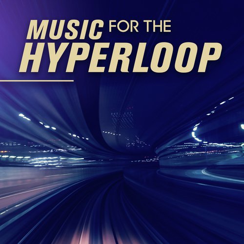 Music For The Hyperloop