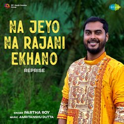 Na Jeyo Na Rajani Ekhano - Reprise-SAwRWSZcdkE