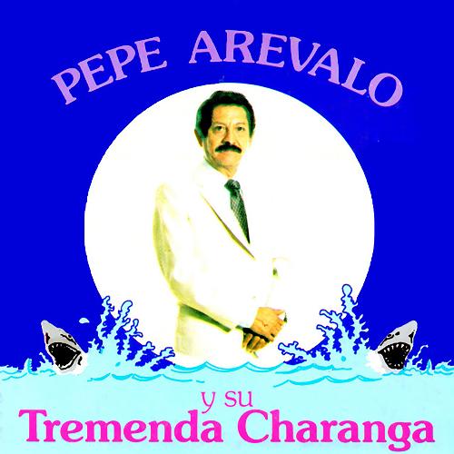 Pepe Arevalo y Su Tremenda Charanga