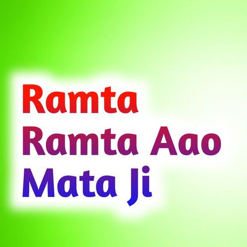 Ramta Ramta Aao Mata Ji