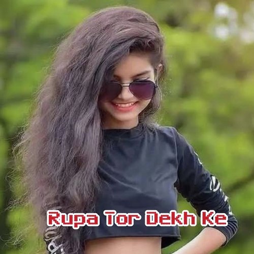 Rupa Tor Dekh ke