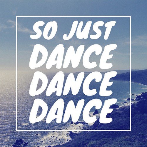 So Just Dance Dance Dance