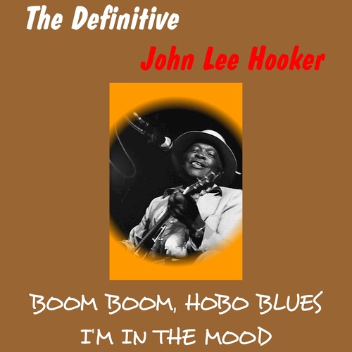Boom Boom - Song Download from The Definitive John Lee Hooker @ JioSaavn