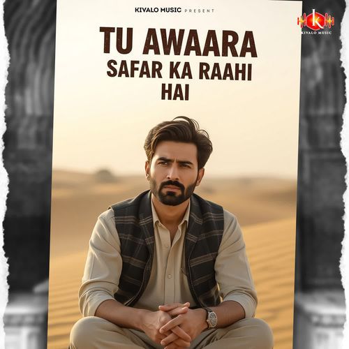 Tu Awaara Safar Ka Rahi Hain