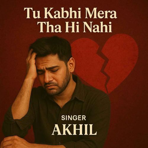 Tu Kabhi Mera Tha Hi Nahi