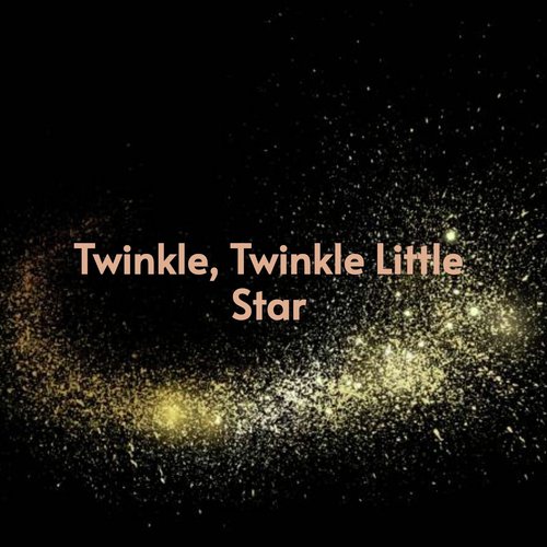 Twinkle, Twinkle Little Star