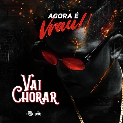 Vai Chorar (Agora é Vrau)