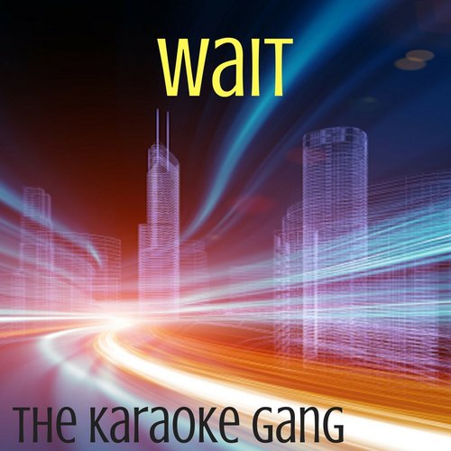 Wait (Karaoke Version) (Originally Performed by Maroon 5)