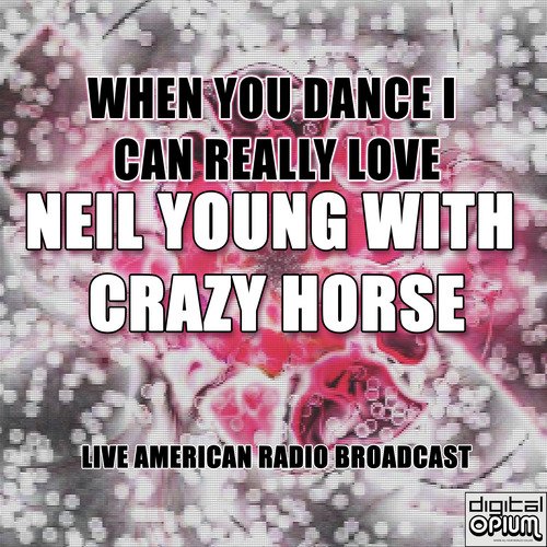 When You Dance I Can Really Love (Live)
