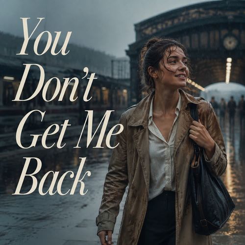 You Don't Get Me Back