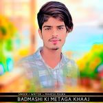 Badmashi Ki Metaga Khaaj