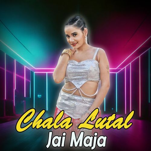 Chala Lutal Jai Maja