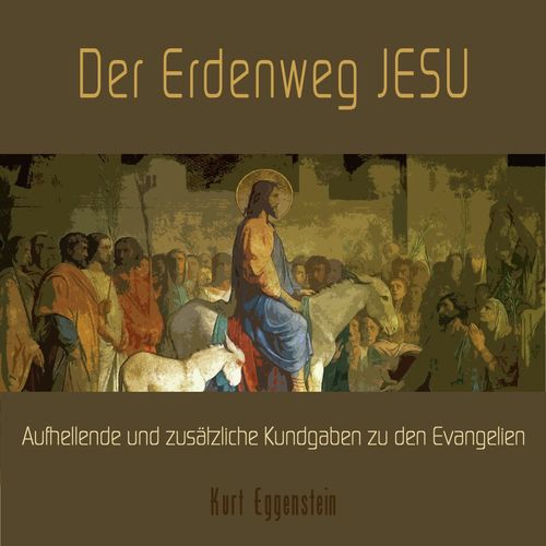 Der Erdenweg Jesu: Aufhellende zusätzliche Kundgaben der Neuoffenbarung zum Evangelium, Teil 18