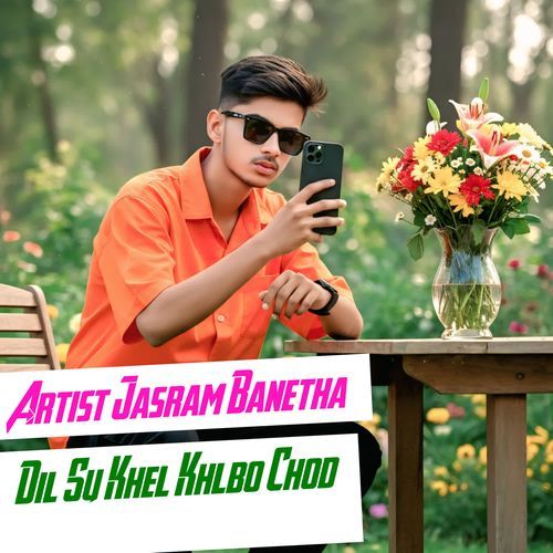 Dil Su Khel Khlbo Chod