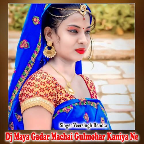 Dj Maya Gadar Machai Gulmohar Kaniya Ne