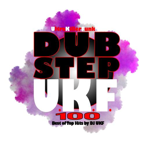 Dubstep Ukf 100 - Best of Top Hits by DJ Ukf