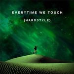 EVERYTIME WE TOUCH (HARDSTYLE)