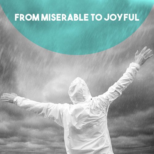 From Miserable to Joyful