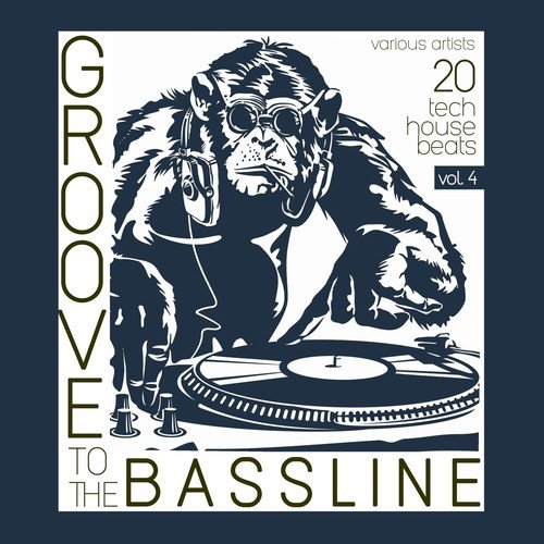 Groove to the Bassline, Vol. 4 (20 Tech House Beats)