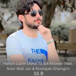 Hanun Lazim Oshoi Ta Gik Khowar